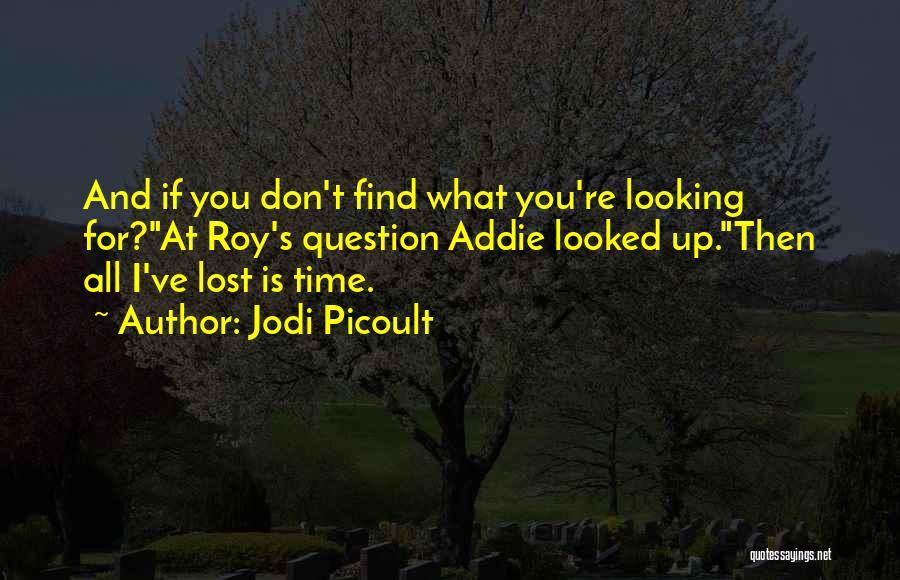 Find Time For You Quotes By Jodi Picoult