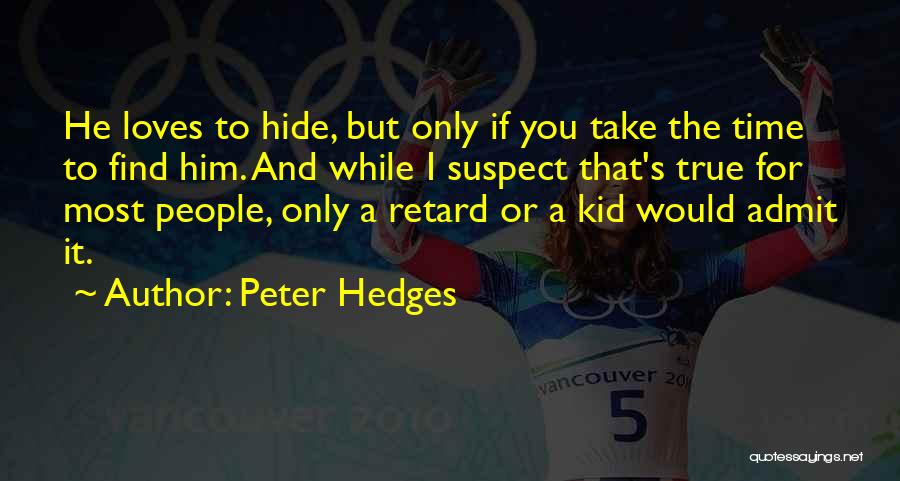 Find Time For You Quotes By Peter Hedges