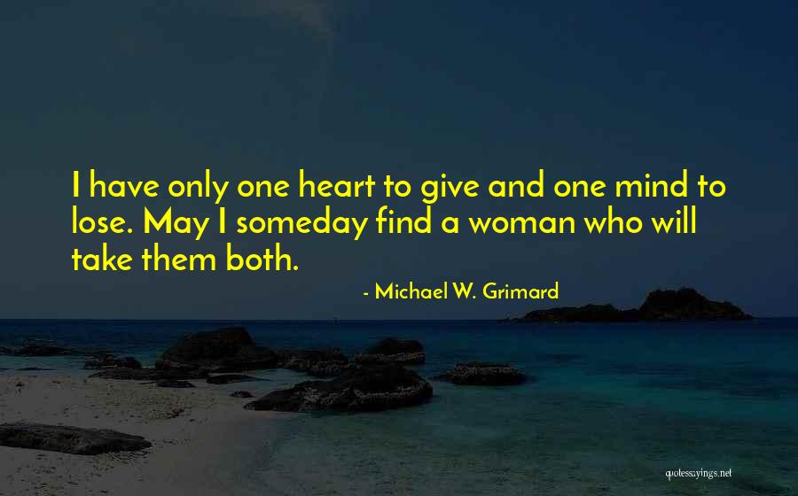 Find True Love Quotes By Michael W. Grimard Find True Love Quotes By Michael W. Grimard