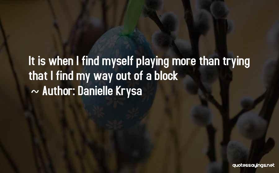 Find Way Out Quotes By Danielle Krysa