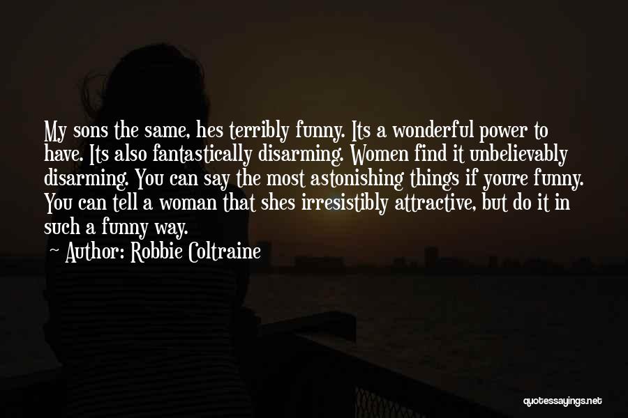 Find You Attractive Quotes By Robbie Coltraine