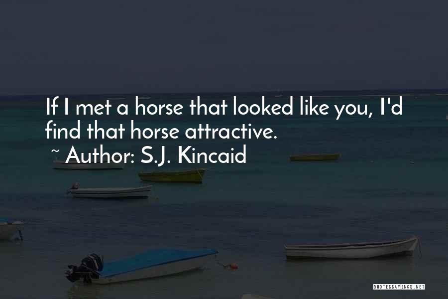 Find You Attractive Quotes By S.J. Kincaid
