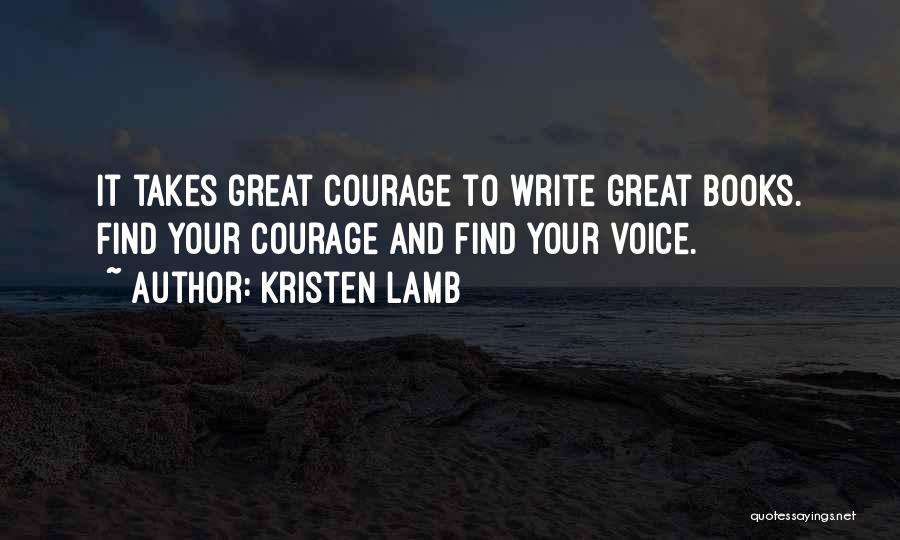 Find Your Courage Quotes By Kristen Lamb