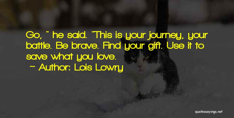 Find Your Courage Quotes By Lois Lowry