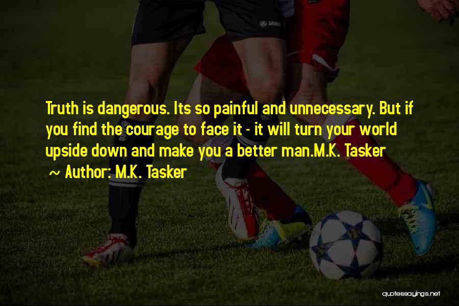 Find Your Courage Quotes By M.K. Tasker