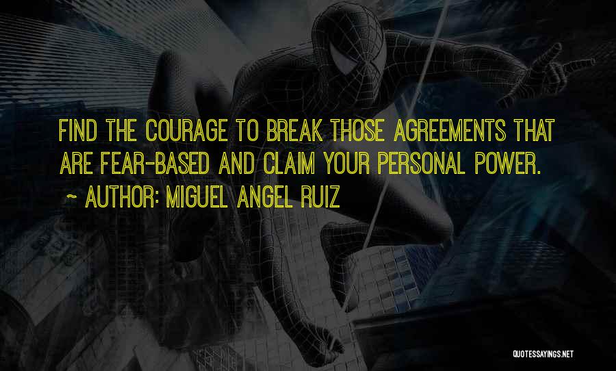 Find Your Courage Quotes By Miguel Angel Ruiz