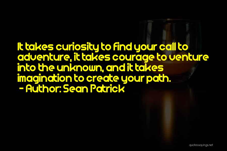 Find Your Courage Quotes By Sean Patrick