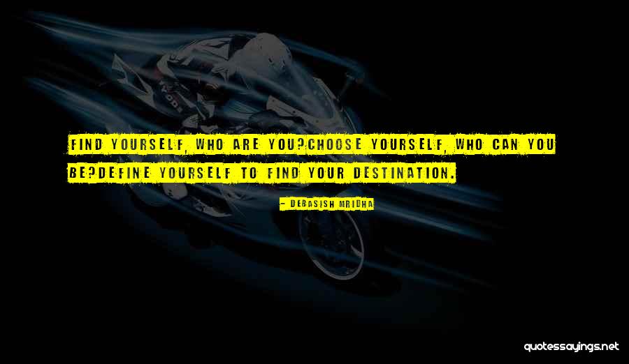 Find Your Destination Quotes By Debasish Mridha Find Your Destination Quotes By Debasish Mridha