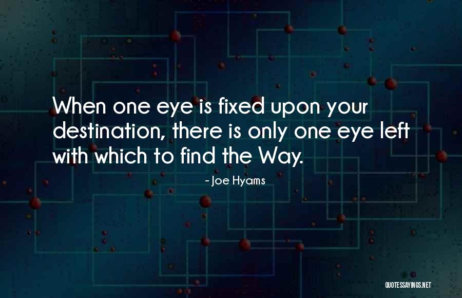Find Your Destination Quotes By Joe Hyams Find Your Destination Quotes By Joe Hyams