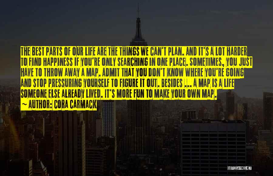 Find Your Happiness Quotes By Cora Carmack