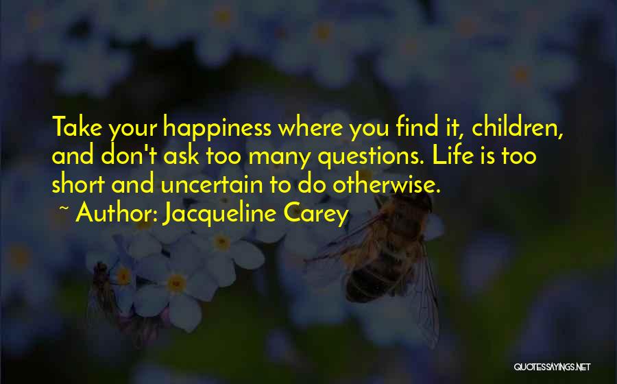 Find Your Happiness Quotes By Jacqueline Carey