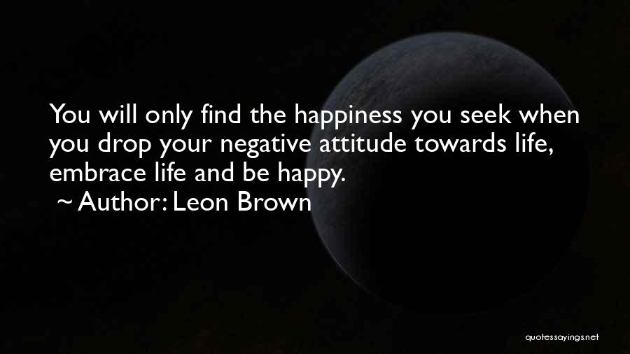 Find Your Happiness Quotes By Leon Brown