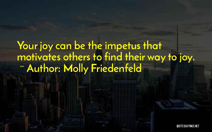 Find Your Joy Quotes By Molly Friedenfeld