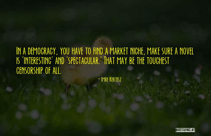 Find Your Niche Quotes By Imre Kertesz Find Your Niche Quotes By Imre Kertesz