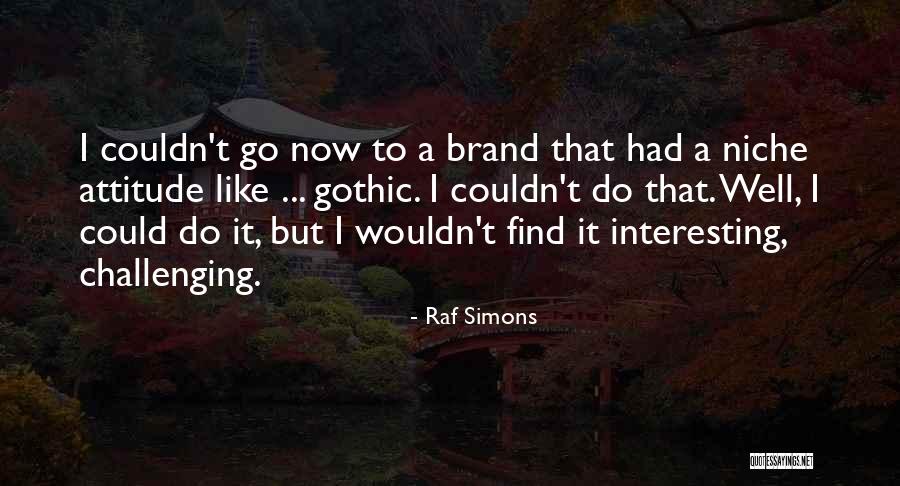 Find Your Niche Quotes By Raf Simons Find Your Niche Quotes By Raf Simons