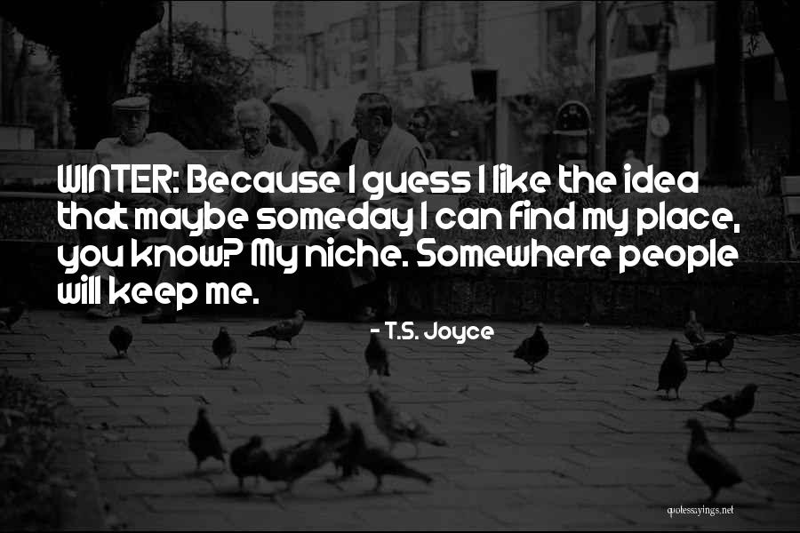 Find Your Niche Quotes By T.S. Joyce Find Your Niche Quotes By T.S. Joyce