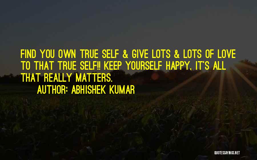 Find Your Own Happiness Quotes By Abhishek Kumar