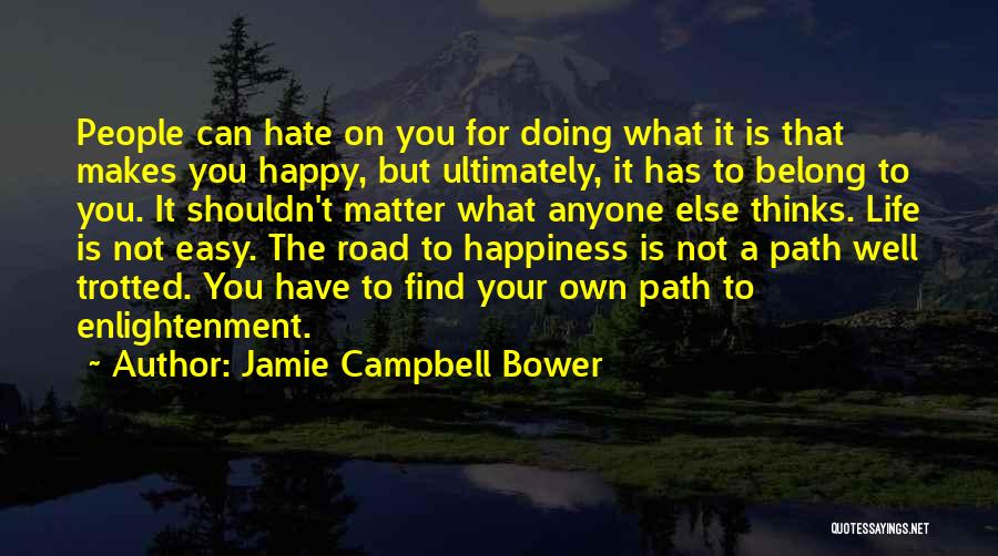 Find Your Own Happiness Quotes By Jamie Campbell Bower