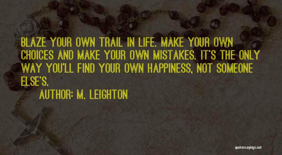 Find Your Own Happiness Quotes By M. Leighton