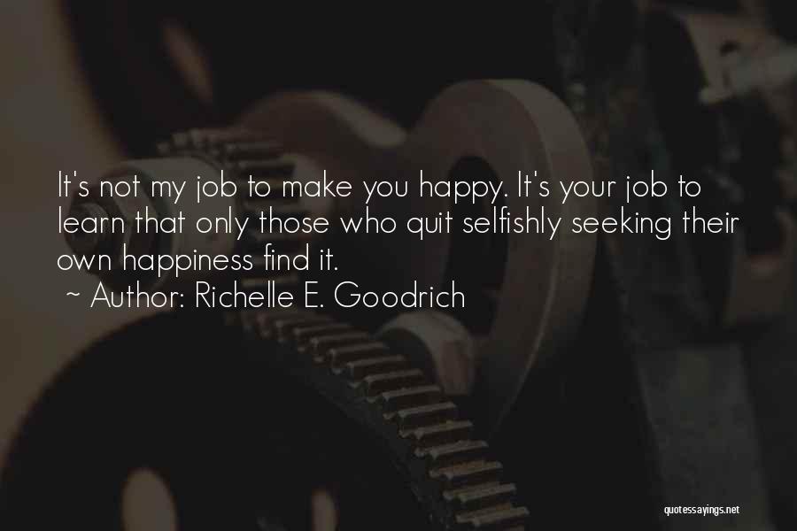 Find Your Own Happiness Quotes By Richelle E. Goodrich