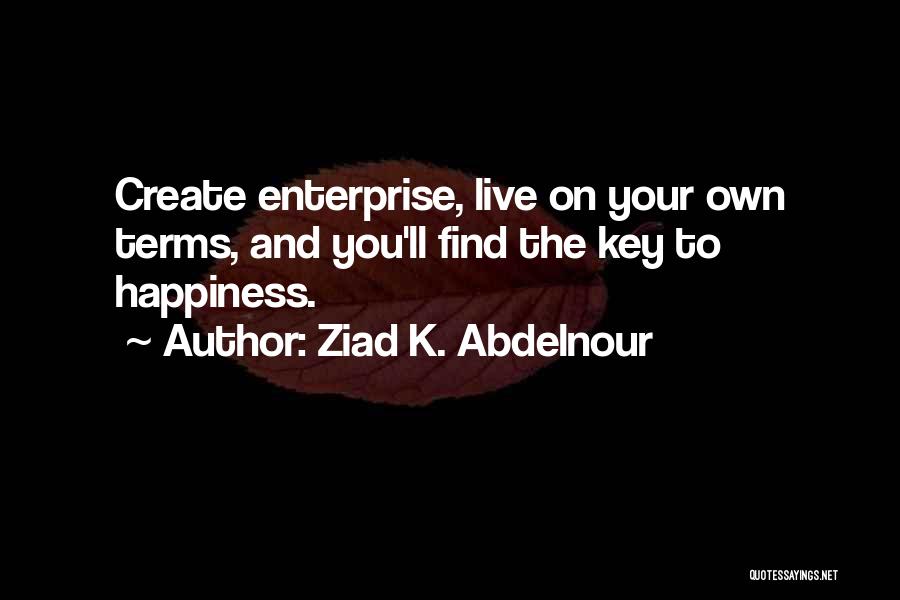 Find Your Own Happiness Quotes By Ziad K. Abdelnour