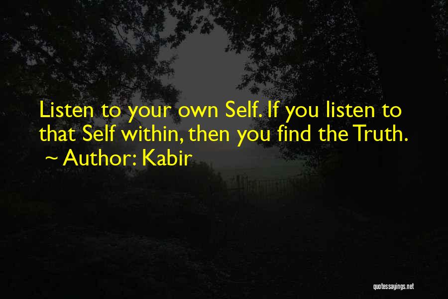 Find Your Own Truth Quotes By Kabir