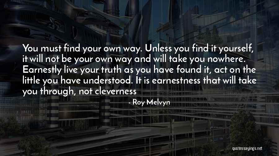 Find Your Own Truth Quotes By Roy Melvyn Find Your Own Truth Quotes By Roy Melvyn