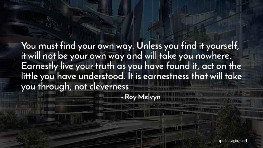 Find Your Own Truth Quotes By Roy Melvyn