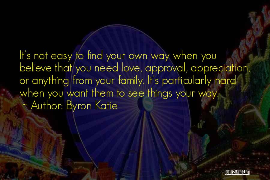 Find Your Own Way Quotes By Byron Katie