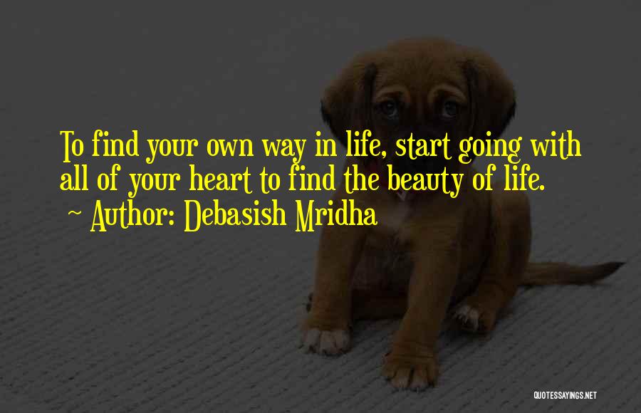 Find Your Own Way Quotes By Debasish Mridha