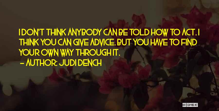 Find Your Own Way Quotes By Judi Dench