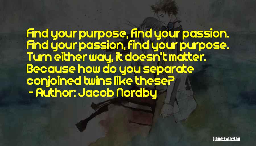 Find Your Passion Life Quotes By Jacob Nordby