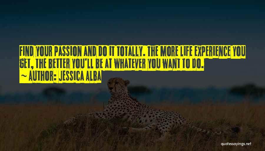 Find Your Passion Life Quotes By Jessica Alba