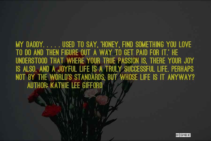 Find Your Passion Life Quotes By Kathie Lee Gifford