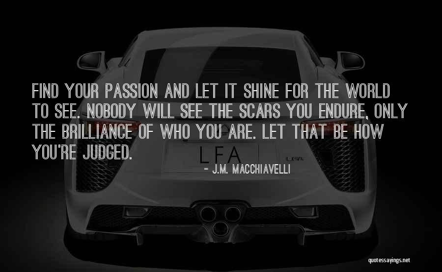 Find Your Passion Quotes By J.M. Macchiavelli Find Your Passion Quotes By J.M. Macchiavelli