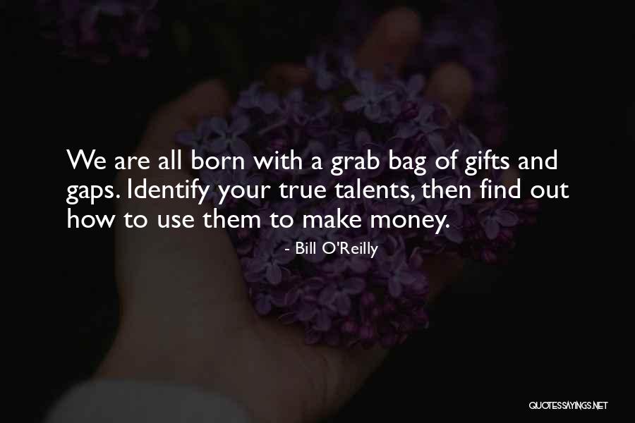 Find Your Talents Quotes By Bill O'Reilly Find Your Talents Quotes By Bill O'Reilly
