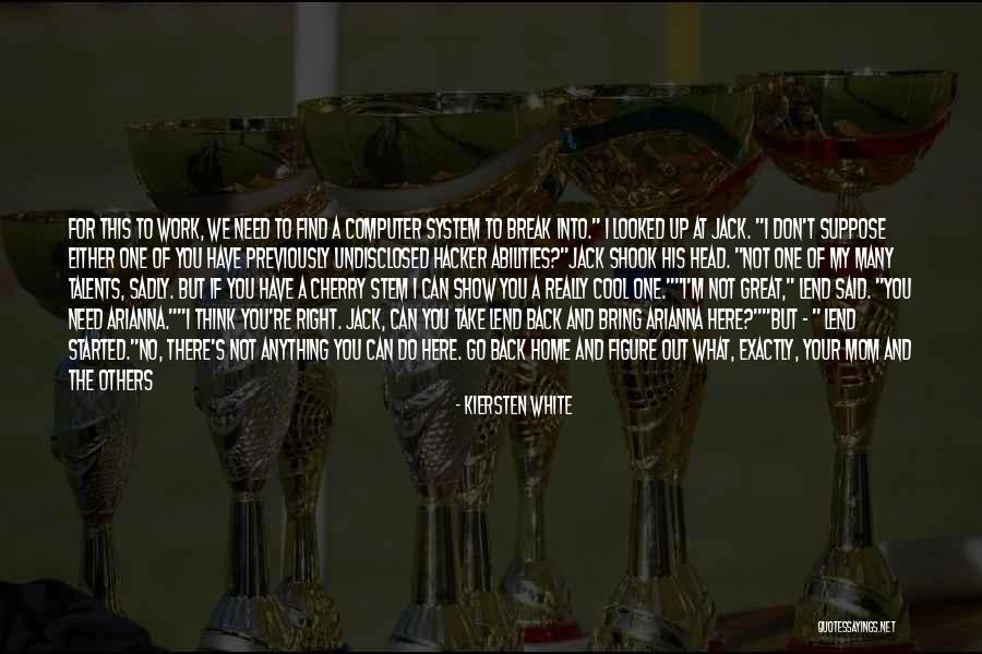 Find Your Talents Quotes By Kiersten White Find Your Talents Quotes By Kiersten White