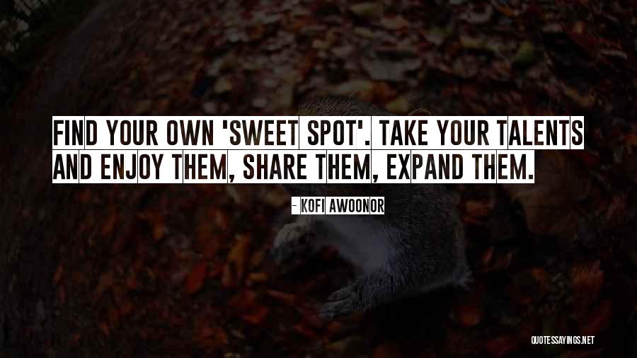 Find Your Talents Quotes By Kofi Awoonor Find Your Talents Quotes By Kofi Awoonor