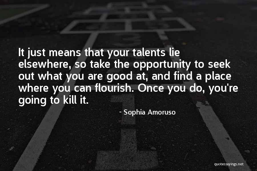 Find Your Talents Quotes By Sophia Amoruso Find Your Talents Quotes By Sophia Amoruso