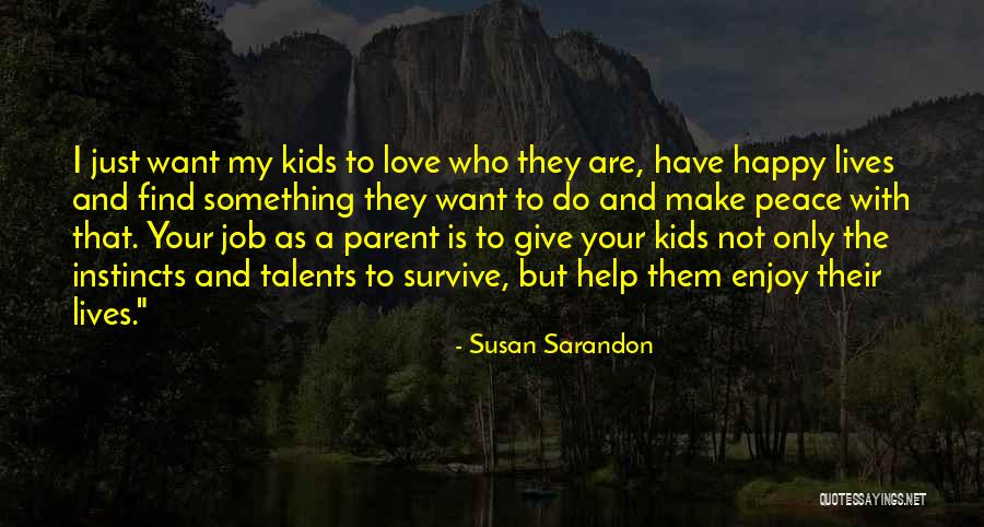 Find Your Talents Quotes By Susan Sarandon Find Your Talents Quotes By Susan Sarandon