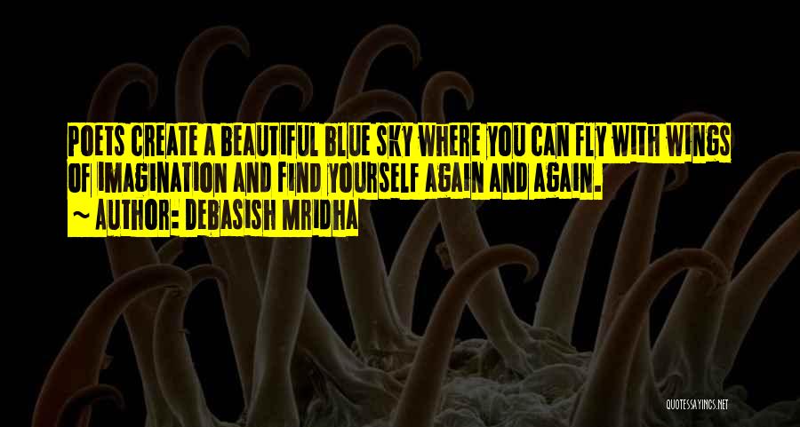 Find Your Wings And Fly Quotes By Debasish Mridha