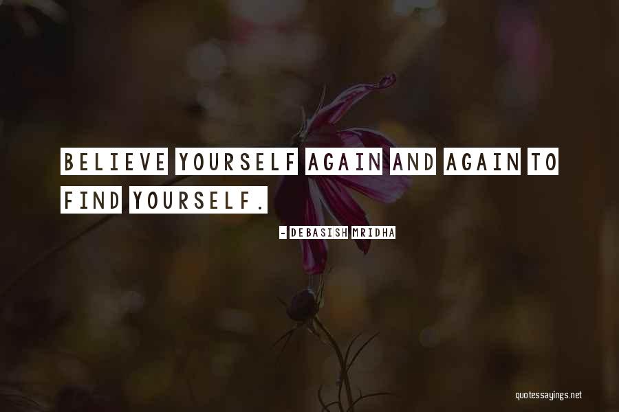 Find Yourself Quotes Quotes By Debasish Mridha Find Yourself Quotes Quotes By Debasish Mridha