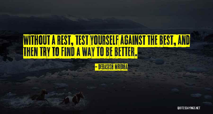 Find Yourself Quotes Quotes By Debasish Mridha Find Yourself Quotes Quotes By Debasish Mridha