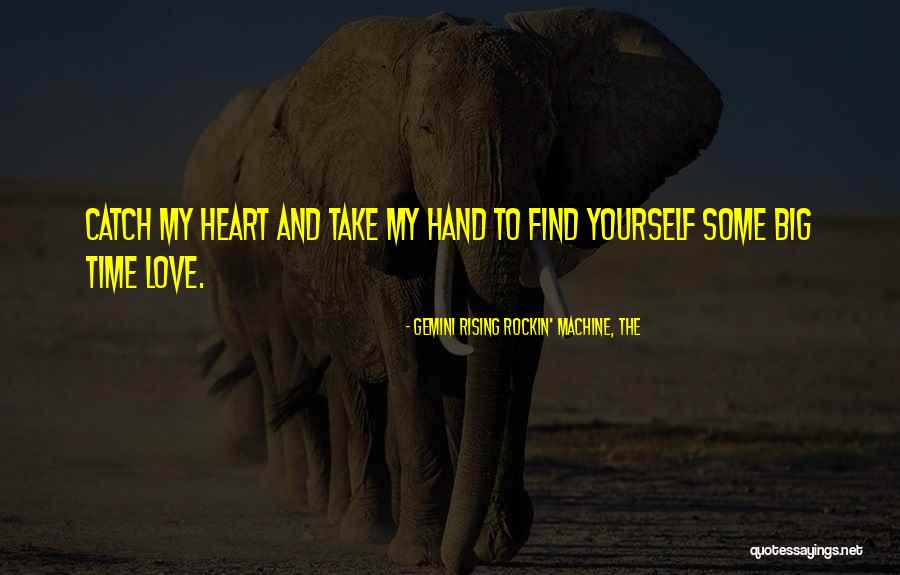 Find Yourself Quotes Quotes By Gemini Rising Rockin' Machine, The Find Yourself Quotes Quotes By Gemini Rising Rockin' Machine, The
