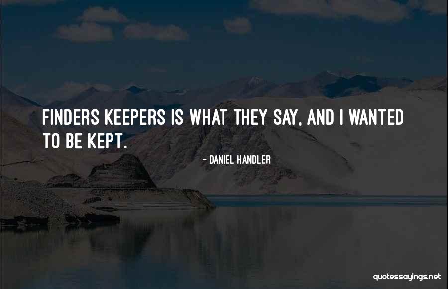 Finders Keepers Quotes By Daniel Handler