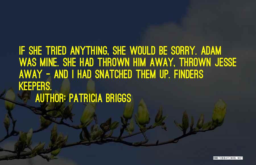 Finders Keepers Quotes By Patricia Briggs