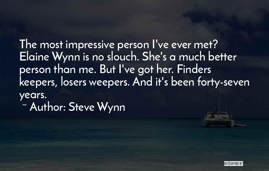 Finders Keepers Quotes By Steve Wynn