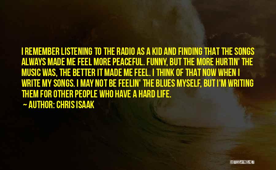 Finding A Better Life Quotes By Chris Isaak