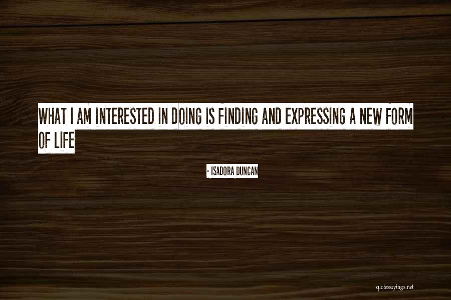 Finding A Form Quotes By Isadora Duncan Finding A Form Quotes By Isadora Duncan