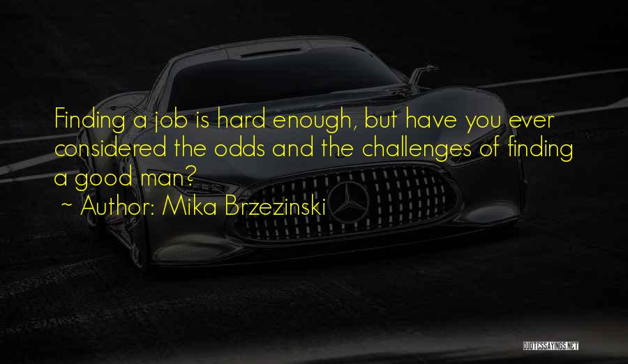 Finding A Good Man Quotes By Mika Brzezinski